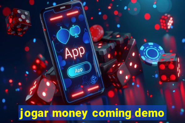 jogar money coming demo